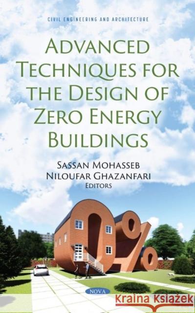 Advanced Techniques for the Design of Zero Energy Buildings Sassan Mohasseb   9781536196290 Nova Science Publishers Inc