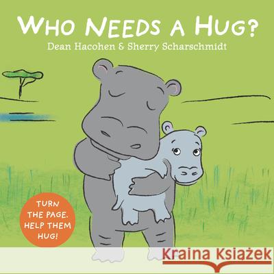 Who Needs a Hug? Dean Hacohen Sherry Scharschmidt 9781536212495 Candlewick Press (MA)