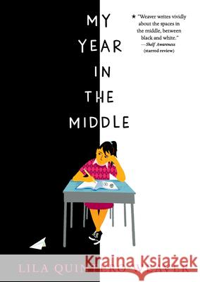 My Year in the Middle Lila Quintero Weaver Lila Quinter 9781536213171