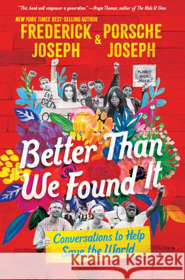 Better Than We Found It: Conversations to Help Save the World Frederick Joseph Porsche Landon 9781536224528 Candlewick Press (MA)