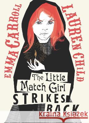 The Little Match Girl Strikes Back Emma Carroll Lauren Child 9781536233353