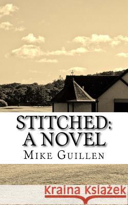 Stitched Mike Guillen 9781536823349 Createspace Independent Publishing Platform