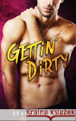 Gettin' Dirty Sean Moriarty 9781536827194 Createspace Independent Publishing Platform
