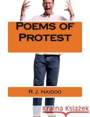 Poems of Protest MR R. J. Naidoo 9781536828801 Createspace Independent Publishing Platform