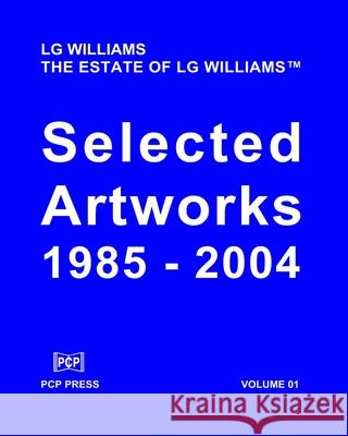 LG Williams Selected Artworks: 1985-2004 Williams, Lg 9781536850550 Createspace Independent Publishing Platform