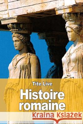 Histoire romaine: Livre XXX Nisard, Desire 9781536890716 Createspace Independent Publishing Platform
