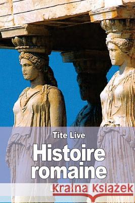 Histoire romaine: Livre XXVI Nisard, Desire 9781536892529 Createspace Independent Publishing Platform