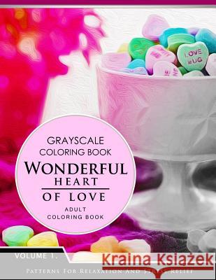 Wonderful Heart of Love Volume 1: Grayscale coloring books for adults Relaxation (Adult Coloring Books Series, grayscale fantasy coloring books) Grayscale Fantasy Publishing 9781536902327 Createspace Independent Publishing Platform