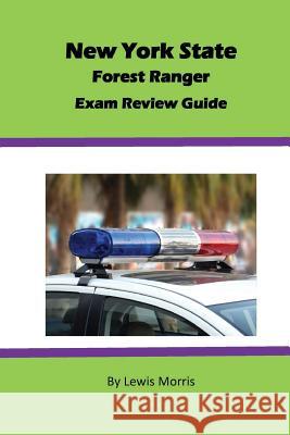 New York State Forest Ranger Exam Review Guide Lewis Morris 9781536940954