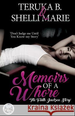 Memoirs Of A Whore: The Fayth Jackson Story B, Teruka 9781536949735 Createspace Independent Publishing Platform