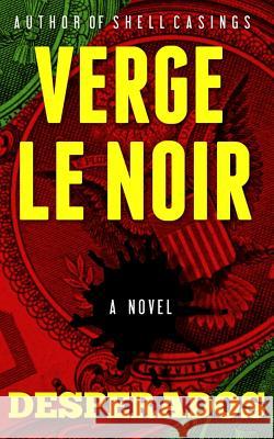 Desperados Verge Le Noir 9781536950359 Createspace Independent Publishing Platform