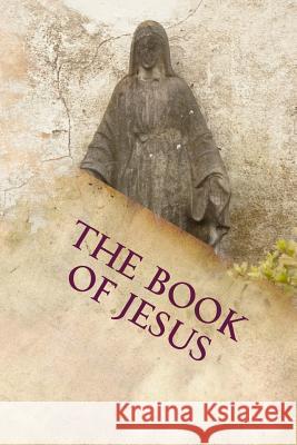 The Book of Jesus: The Lost Years Daniel Aguilar 9781536951417 Createspace Independent Publishing Platform