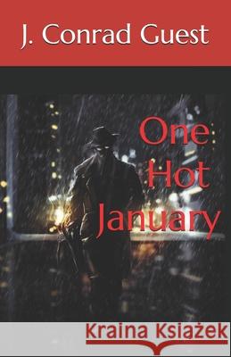 One Hot January J. Conrad Guest 9781536954449 Createspace Independent Publishing Platform