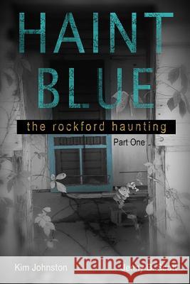 Haint Blue: The Rockford Haunting - Part One Jenny Scott Kim Johnston Jennifer Brady 9781536965629