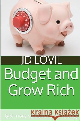 Budget And Grow Rich Lovil, Jd 9781536966282 Createspace Independent Publishing Platform