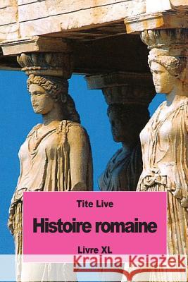 Histoire romaine: Livre XL Nisard, Desire 9781537012889