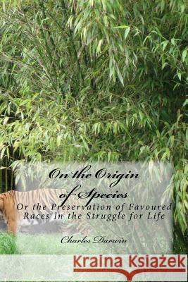 On the Origin of Species: Or the Preservation of Favoured Races In the Struggle for Life Doud, Stella 9781537015156 Createspace Independent Publishing Platform