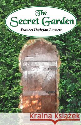 The Secret Garden Frances Hodgson Burnett 9781537034805 Createspace Independent Publishing Platform