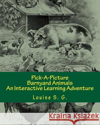 Pick-A-Picture - Barnyard Animals: An Interactive Learning Adventure Louise S 9781537120713