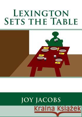 Lexington Sets the Table Joy Jacobs Adele Kuvittaja 9781537151649 Createspace Independent Publishing Platform