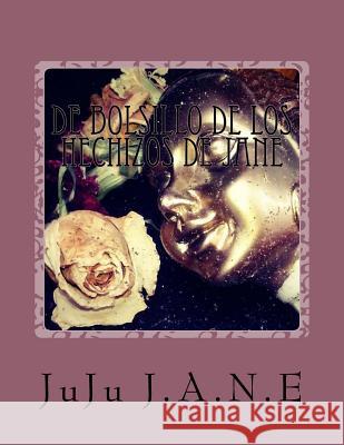 De bolsillo de los Hechizos de Jane: Limpieza, Destierro, Proteccion y otros Varios Remedios J. a. N. E., Juju 9781537175348 Createspace Independent Publishing Platform