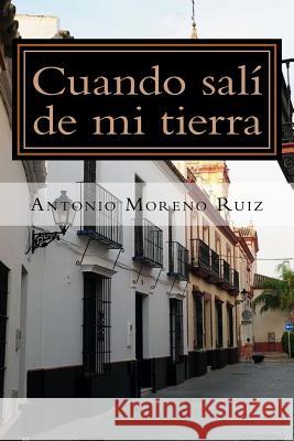 Cuando sali de mi tierra Ruiz, Antonio Moreno 9781537193069