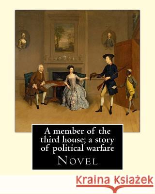 A member of the third house; a story of political warfare, By: Hamlin Garland: Novel, Hannibal Hamlin Garland (September 14, 1860 - March 4, 1940) was Garland, Hamlin 9781537205946