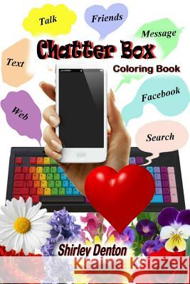Chatter Box: Coloring Book Shirley a. Denton 9781537208435