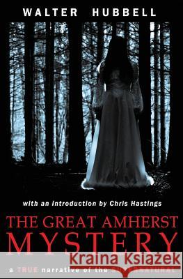 The Great Amherst Mystery Walter Hubbell Chris Hastings 9781537211787 Createspace Independent Publishing Platform