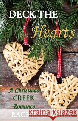 Deck the Hearts: A Holiday Love Story Rachelle Ayala 9781537238739 Createspace Independent Publishing Platform