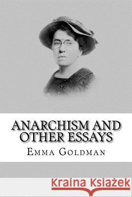 Anarchism and Other Essays Emma Goldman 9781537245522