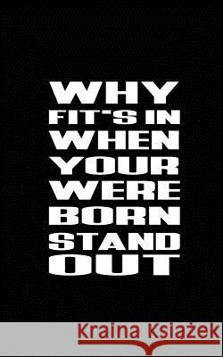 Why Fit's In When Your Were Born Stand Out Publisher, Mind 9781537346250 Createspace Independent Publishing Platform