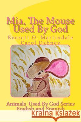 Mia, The Mouse Used By God Dabney, Carol 9781537353807