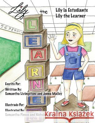 Lily the Learner - ESL - English as a Second Language: The book was written by FIRST Team 1676, The Pascack Pi-oneers to inspire children to love scie Jenna Malley, Samantha Livingstone 9781537358079