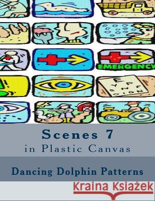 Scenes 7: in Plastic Canvas Patterns, Dancing Dolphin 9781537401492