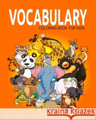 Vocabulary Coloring Book for Kids: Learning Coloring Book - Vol.1: Learning Coloring Books for Kids Alexander Thomson 9781537447971 Createspace Independent Publishing Platform