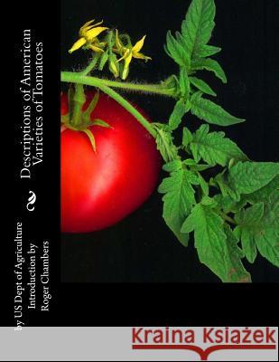 Descriptions of American Varieties of Tomatoes Us Dept of Agriculture Roger Chambers 9781537450124 Createspace Independent Publishing Platform