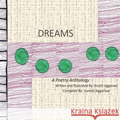 Dreams: A Poetry Anthology Arushi Aggarwal Sumeit Aggarwal 9781537454788