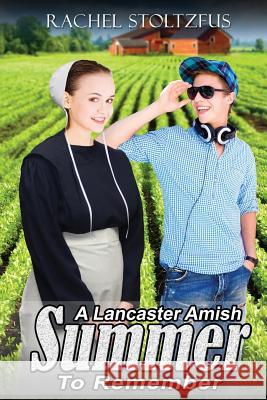 A Lancaster Amish Summer to Remember Rachel Stoltzfus 9781537460802 Createspace Independent Publishing Platform
