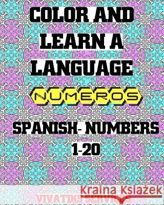 Color and Learn a Language: Spanish Numbers 1-20 Vivatiks Services 9781537464893 Createspace Independent Publishing Platform