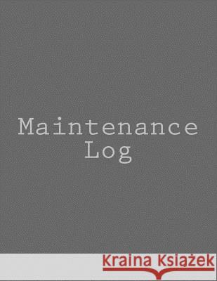 Maintenance Log: 114 pages, full-size, 8.5 X 11 Book Design Ltd 9781537484914