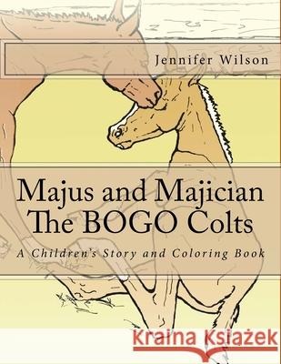 Majus and Majician, The BOGO Colts: A Children's Story and Coloring Book Wilson, Jennifer 9781537508245