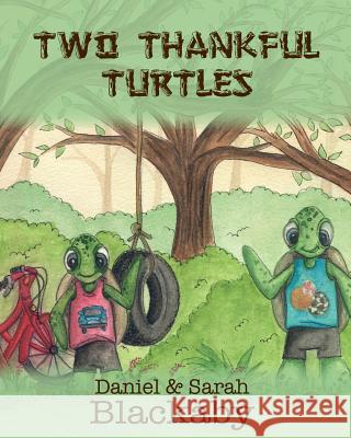 Two Thankful Turtles Daniel Richard Blackaby Sarah Emily Blackaby 9781537518831