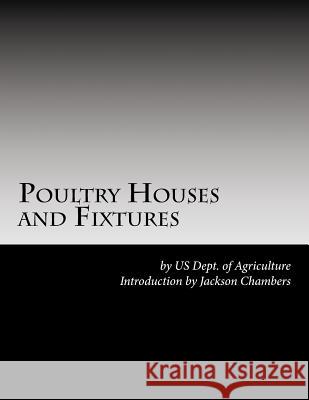 Poultry Houses and Fixtures Us Dept of Agriculture Jackson Chambers 9781537523828 Createspace Independent Publishing Platform