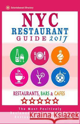 NYC Restaurant Guide 2017: Best Rated Restaurants in NYC - 500 restaurants, bars and cafés recommended for visitors, 2017 Davidson, Robert a. 9781537535739 Createspace Independent Publishing Platform