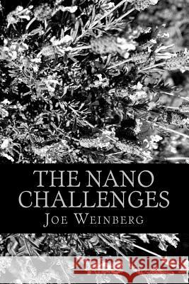The Nano Challenges: Four novels written on a dare Joe Weinberg 9781537539485 Createspace Independent Publishing Platform