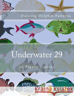 Underwater 29: in Plastic Canvas Patterns, Dancing Dolphin 9781537597980