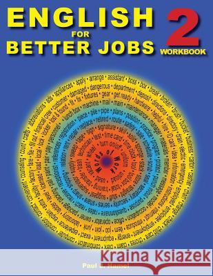 English for Better Jobs 2: Language for Work and Living Paul J. Hamel 9781537605227