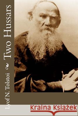 Two Hussars Lyof N. Tolstoi Nathan Haskell Dole 9781537617473