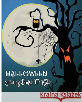 Halloween Coloring Books For Kids: 100 Pages Addison Jones 9781537619712 Createspace Independent Publishing Platform